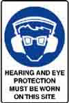HEARING AND EYE PROTECTION MUST BE WORN ON THIS SITE SIGN 140MMC