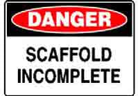 DANGER SCAFFOLD INCOMPLETE SIGN 354DF