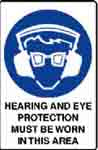 HEARING AND EYE PROTECTION MUST BE WORN IN THIS AREA SIGN 40MP