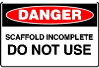 SCAFFOLD INCOMPLETE DO NOT USE SIGN 149DMC