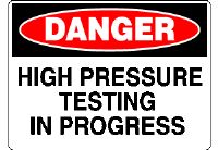 HIGH PRESSURE TESTING IN PROGRESS SIGN 358DMC